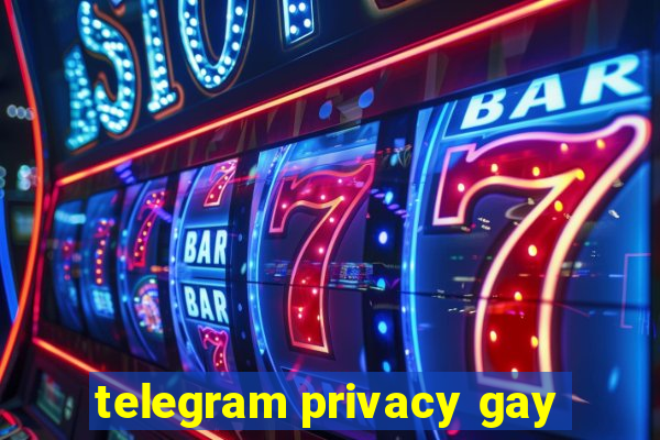 telegram privacy gay